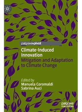 预订 Climate-Induced Innovation: Mitigation and Adaptation to Climate Change 气候引发的创新：减缓与适应气候变化: 9783031