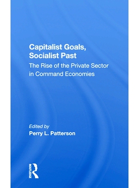 预订 Capitalist Goals, Socialist Past: The Rise Of The Private Sector In Command Economies 资本主义目标，社会主义过去：