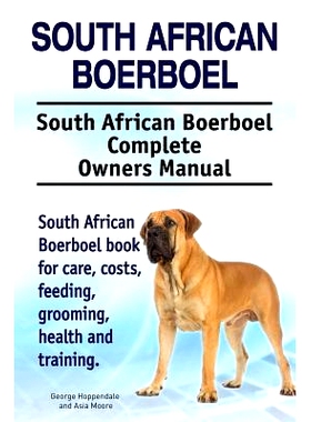 预订 South African Boerboel. South African Boerboel Complete Owners Manual. South African Boerboel book for care, costs,