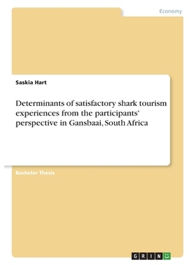 预订 Determinants of satisfactory shark tourism experiences from the participants’ perspective in Gansbaai, South Afric