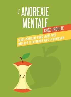 预订 L’anorexie mentale chez l’adulte : guide pratique pour vivre avec mon TCA et cheminer vers la guérison