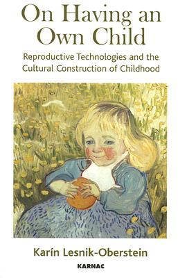 【预订】On Having an Own Child: Reproductive Technologies and the Cultural Construction of Childhood