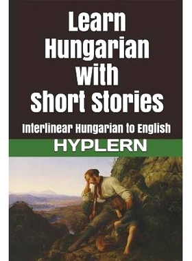 预订 Learn Hungarian with Short Stories: Interlinear Hungarian to English: 9781987949902