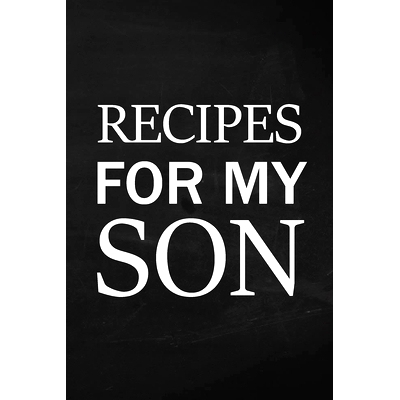 预订 Recipes for My Son: Adult Blank Lined Diary Notebook, Write in Mother’s Delicious Menu, Food Mom Recipes Journal,