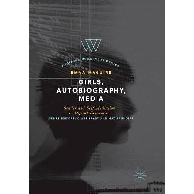 预订 Girls, Autobiography, Media: Gender and Self-Mediation in Digital Economies: 9783030089436