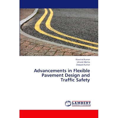 预订 Advancements in Flexible Pavement Design and Traffic Safety 柔性路面设计与交通安全研究进展: 9786207471126