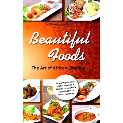 预订 Beautiful Foods The Art of African Catering: 9780957475540