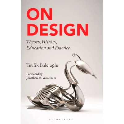 预订 On Design: Theory, History, Education and Practice 论设计：理论、历史、教育与实践（精装）: 9781350359314