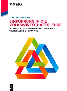 预订 Einführung in die Volkswirtschaftslehre: Mit Marx, Menger und Marshall durch die Grundlagen der Ökonomie 经济学导