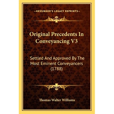 预订 Original Precedents In Conveyancing V3: Settled And Approved By The Most Eminent Conveyancers (1788): 9781167023132