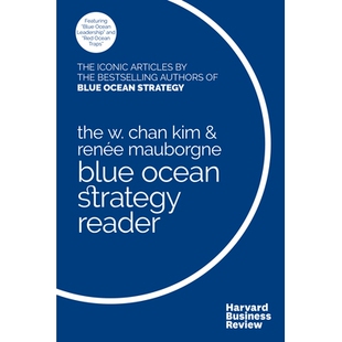 预订 The W. Chan Kim and Renae Mauborgne Blue Ocean Strategy Reader: The Iconic Articles by Bestselling Authors W. Chan