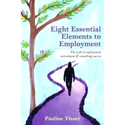预订 Eight Essential Elements to Employment: The Path to Employment, Recruitment & Consulting Success: 9781925692198