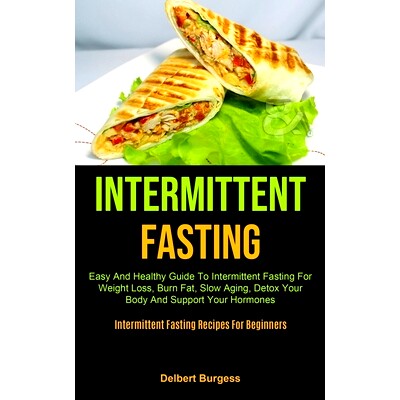 预订 Intermittent Fasting: Easy And Healthy Guide To Intermittent Fasting For Weight Loss, Burn Fat, Slow Aging, Detox Y