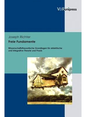 预订 Freie Fundamente: Wissenschaftstheoretische Grundlagen für eklektische und integrative Theorie und Praxis 免费基础