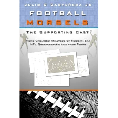 预订 Football Morsels: The Supporting Cast: More unbiased analyses of modern era NFL quarterbacks and their teams: 97815