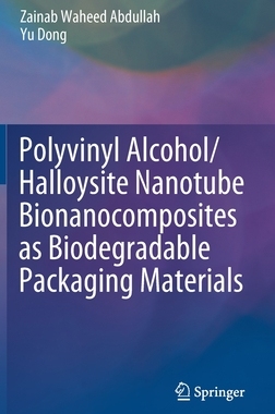 【预订】Polyvinyl Alcohol/Halloysite Nanotube Bionanocomposites as Biodegradable Packaging Materials