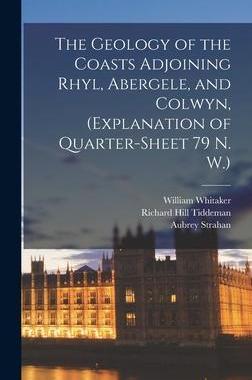 [预订]The Geology of the Coasts Adjoining Rhyl, Abergele, and Colwyn, (explanation of Quarter-sheet 79 N.  9781018530475