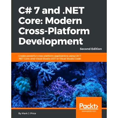 预订 C# 7 and .NET Core: Modern Cross-Platform Development: Modern Cross-Platform Development - Second Edition c# 7和。n