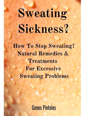 预订 Sweating Sickness?: How To S* Sweating? Natural Remedies & Treatments For Excessive Sweating Problems