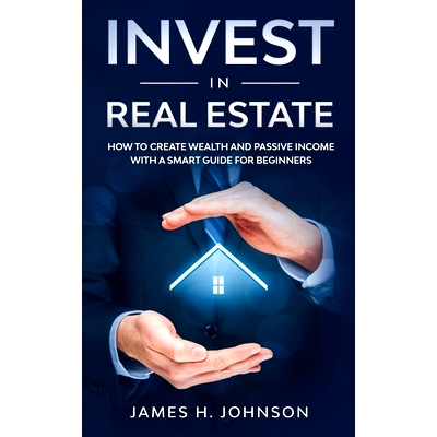 预订 Invest In Real Estate: How to Create Wealth and Passive Income With a Smart Guide for Beginners: 9781710964592