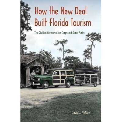 预订 How the New Deal Built Florida Tourism: The Civilian Conservation Corps and State Parks 新政如何建立佛罗里达旅游业