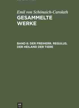 【预订】Der Freiherr. Regulus. Der Heiland der Tiere 9783111312170