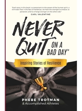 预订 Never Quit on a Bad Day: Inspiring Stories of Resilience - Accomplished Athletes: 9781738991846