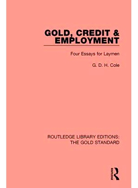 预订 Gold, Credit and Employment: Four Essays for Laymen 黄金、信贷和*业：适合非专业人士的四篇文章: 9780815370420