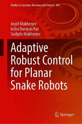 【预订】Adaptive Robust Control for Planar Snake Robots
