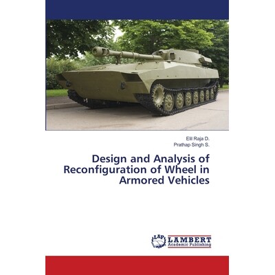预订 Design and Analysis of Reconfiguration of Wheel in Armored Vehicles 装甲车辆车轮重构设计与分析: 9786202815826