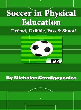 预订 Soccer in Physical Education: Defend, Dribble, Pass, & Shoot!: 9781505702866