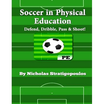 预订 Soccer in Physical Education: Defend, Dribble, Pass, & Shoot!: 9781505702866