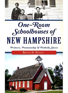 预订 One-Room Schoolhouses of New Hampshire: Primers, Penmanship & Potbelly Stoves: 9781540224583