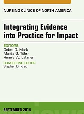 【预订】Integrating Evidence into Practice for Impact, An Issue of Nursing Clinics of North America