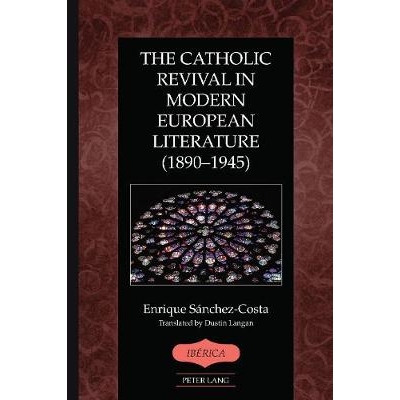 预订 The Catholic Revival in Modern European Literature (1890–1945): 9781433141874