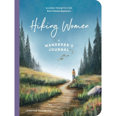 预订 Hiking Women: A Guided Journal for Solo Female Wanderers 徒步女性：女性单身流浪者指南杂志: 9781682689066