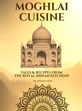 预订 Mughlai Cuisine: Tales & Recipes from the Royal Indian Kitchens: 9798398019339