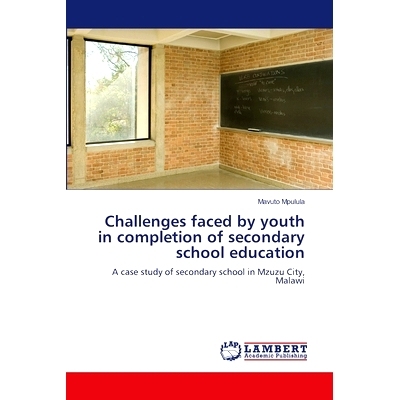 预订 Challenges faced by youth in completion of secondary school education 青年完成中学教育面临的挑战: 9786208012526