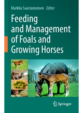 预订 Feeding and Management of Foals and Growing Horses 马驹与生长马的喂养与管理: 9783031352737