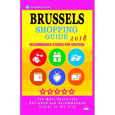 预订 Brussels Shopping Guide 2018: Best Rated Stores in Brussels, Belgium - Stores Recommended for Visitors, (Shopping G