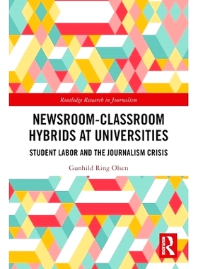 预订 Newsroom-Classroom Hybrids at Universities: Student Labor and the Journalism Crisis 大学新闻室-课堂混合：学生劳动与