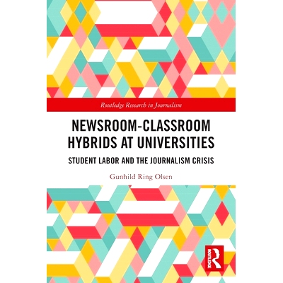 预订 Newsroom-Classroom Hybrids at Universities: Student Labor and the Journalism Crisis 大学新闻室-课堂混合：学生劳动与