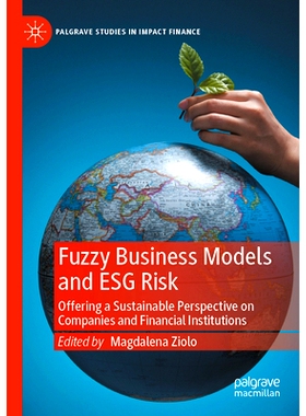 预订 Fuzzy Business Models and ESG Risk: Offering a Sustainable Perspective on Companies and Financial Institutions 模糊