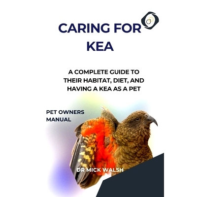 预订 Caring for Kea: A Complete Guide to Their Habitat, Diet, and Having a Kea as a Pet: 9798324840396