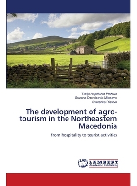 预订 The development of agro-tourism in the Northeastern Macedonia: from hospitality to tourist activities: 978613985004