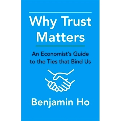 预订 Why Trust Matters: An Economist’s Guide to the Ties That Bind Us 为什么信任很重要：经济学家对联系我们的纽带的指南: