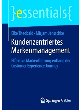 预订 Kundenzentriertes Markenmanagement: Effektive Markenführung entlang der Customer Experience Journey: 9783658280215