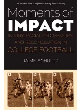 预订 Moments of Impact: Injury, Racialized Memory, and Reconciliation in College Football 有影响的时刻：高校足球运动中的