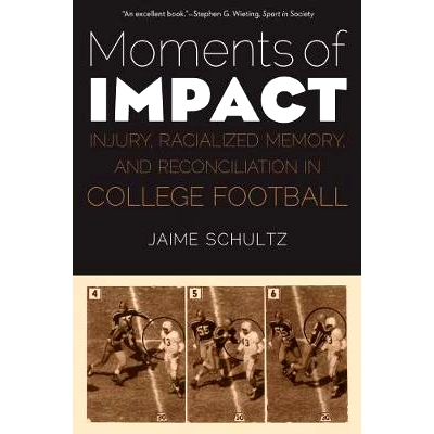 预订 Moments of Impact: Injury, Racialized Memory, and Reconciliation in College Football 有影响的时刻：高校足球运动中的