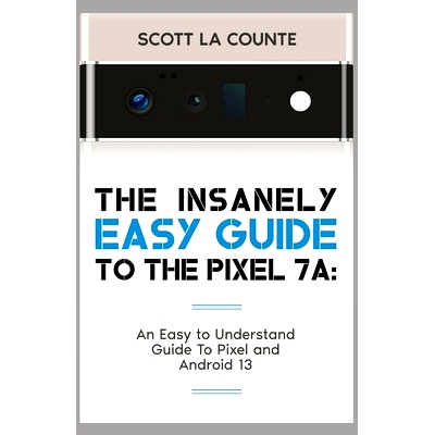 预订 The Insanely Easy Guide to Pixel 7a: An Easy to Understand Guide to Pixel and Android 13